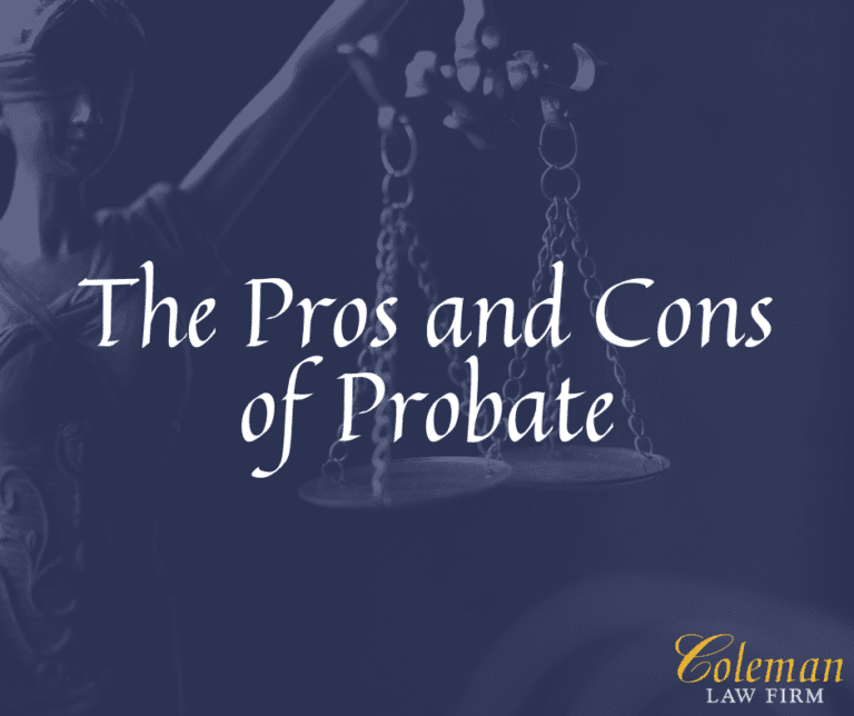 The Pros and Cons of Probate Coleman Law Firm