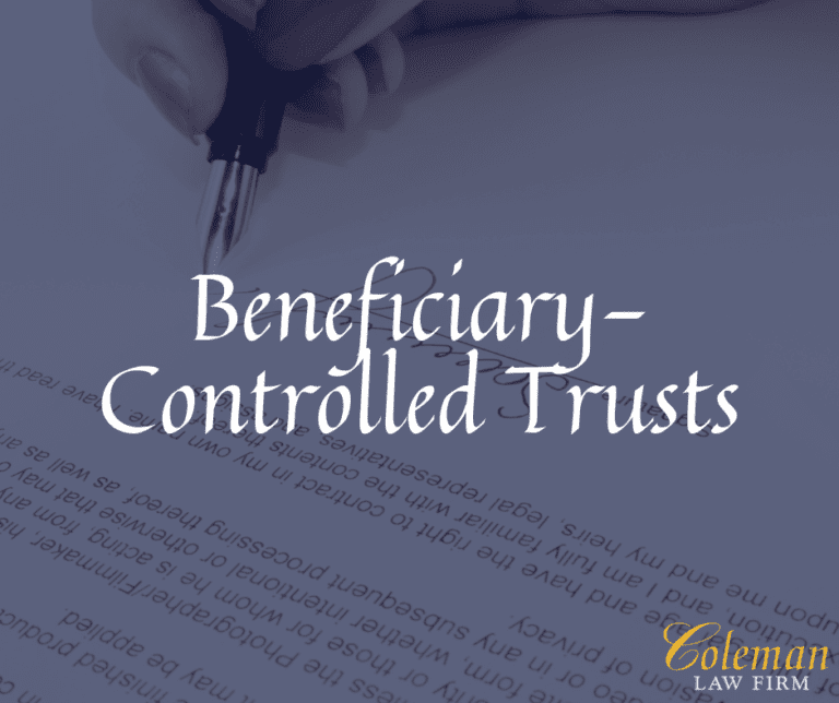 What You Need to Know About BeneficiaryControlled Trust Coleman Law Firm
