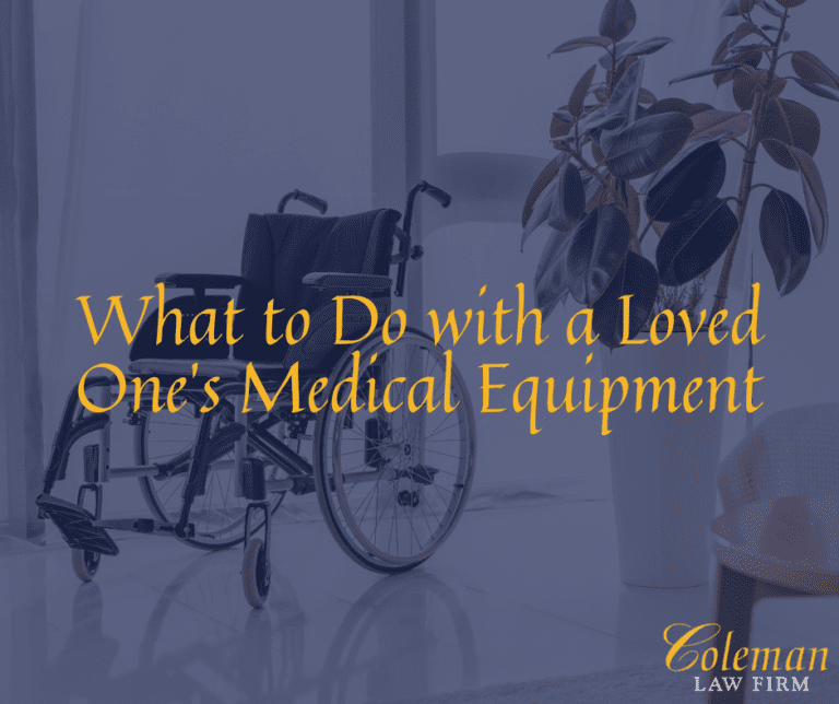 What to Do with a Loved One's Used Medical Equipment Coleman Law Firm